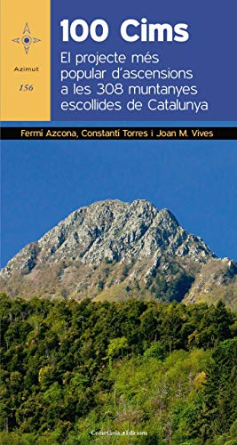100 Cims: El projecte més popular d'ascensions a les 308 muntanyes escollides de Catalunya: 156 (Azimut)