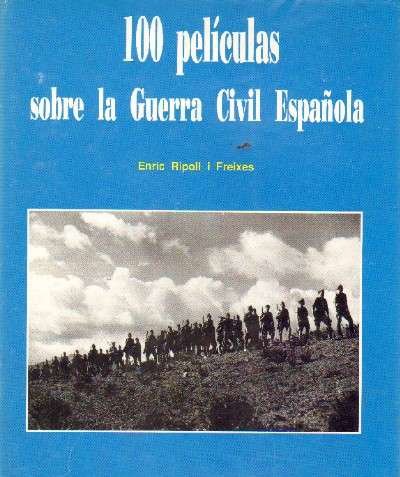 100 PELICULAS SOBRE LA GUERRA CIVIL ESPAÑOLA POR ---