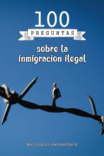 100 preguntas sobre la inmigración ilegal: Los ilegales se enfrentan a la falta de protección legal, atención médica, educación y empleo. Además, la ... los inmigrantes ilegales en su destino.