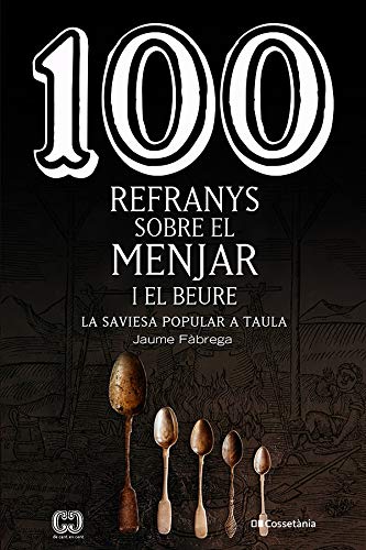 100 refranys sobre el menjar i el beure: La saviesa popular a taula: 66 (De 100 en 100)