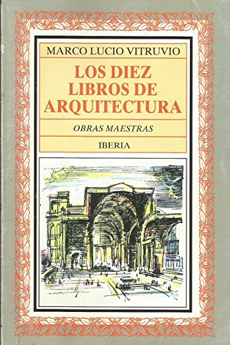 156. LOS DIEZ LIBROS DE ARQUITECTURA (LITERATURA-OBRAS MAESTRAS IBERIA)