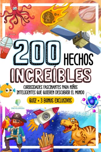 200 HECHOS INCREÍBLES: Curiosidades Fascinantes para Niños Inteligentes que Quieren Descubrir el Mundo (HECHOS INCREÍBLES Y CURIOSIDADES)