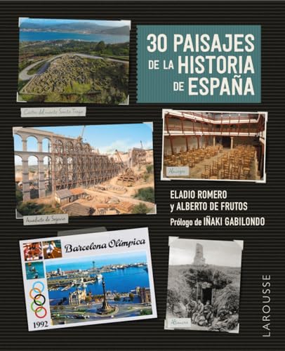 30 paisajes de la historia de España (LAROUSSE - Libros Ilustrados/ Prácticos - Arte y cultura)