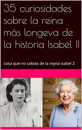 35 curiosidades sobre la reina más longeva de la historia Isabel II: cosa que no sabias de la reyna isabel 2