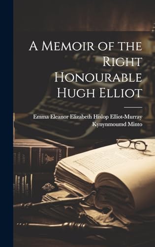 A Memoir of the Right Honourable Hugh Elliot