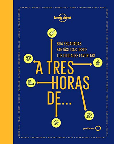 A tres horas de...: 894 escapadas fantásticas desde tus ciudades favoritas (Viaje y aventura)