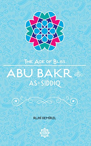 Abu Bakr As-Siddiq (The Age of Bliss)