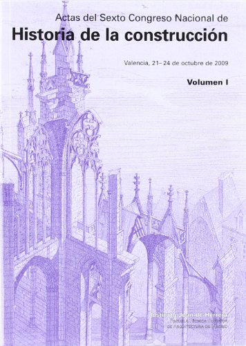 Actas Del Sexto Congreso Naciónal de Historia de La Construcción (Actas del Sexto Congreso Nacional Historia de la construcción)