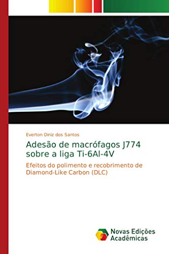 Adesão de macrófagos J774 sobre a liga Ti-6Al-4V: Efeitos do polimento e recobrimento de Diamond-Like Carbon (DLC)