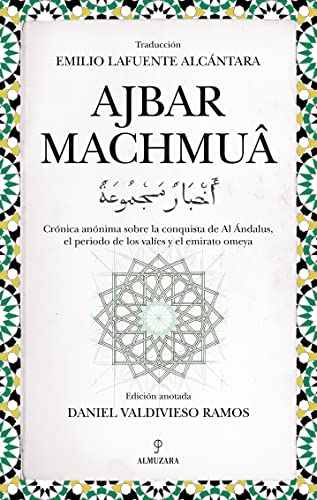 Ajbar Machmuá: Crónica anónima sobre la conquista de Al Ándalus, el periodo de los valíes y el emirato omeya