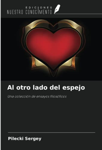 Al otro lado del espejo: Una colección de ensayos filosóficos