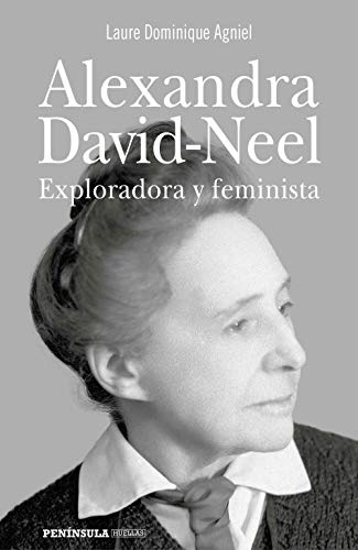 Alexandra David-Neel: Exploradora y feminista (PENINSULA)