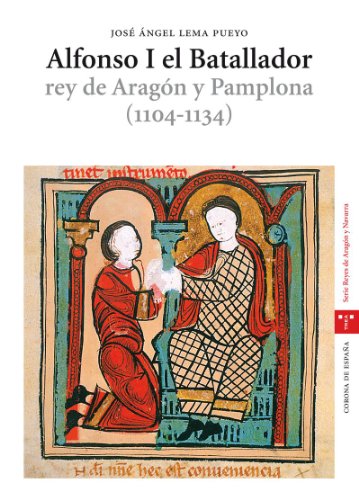 Alfonso I el Batallador, rey de Aragón y Pamplona (1104-1134) (Estudios Históricos La Olmeda)