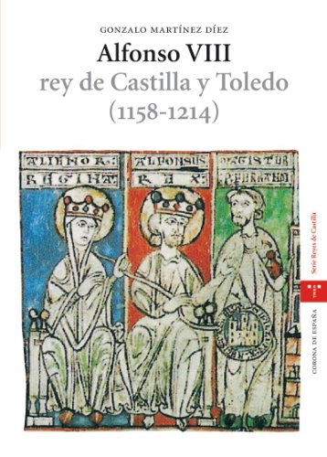 Alfonso VIII, rey de Castilla y Toledo (1158-1214) (Estudios históricos La Olmeda)