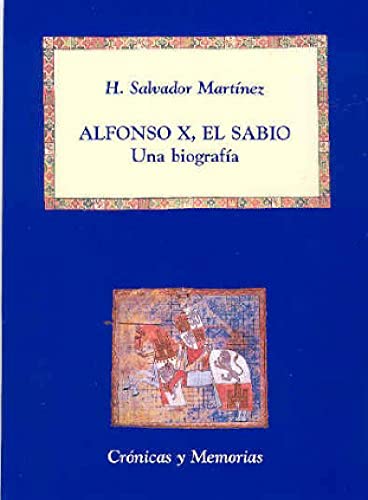 Alfonso X, el Sabio: Una biografía (Crónicas y Memorias)
