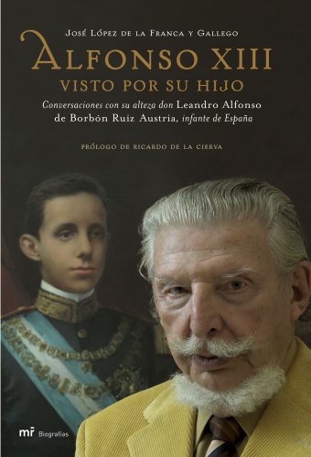 Alfonso XIII visto por su hijo (MR Biografías)
