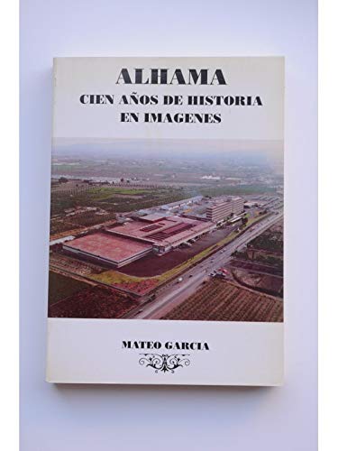 Alhama. Cien años de historia en imágenes