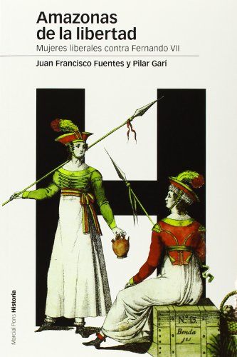 Amazonas de la libertad: Mujeres liberales contra Fernando VII: 101 (Estudios)