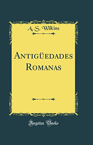 Antigüedades Romanas (Classic Reprint)