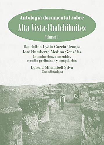 Antología documental sobre Alta Vista-Chalchihuites, vol I (Sumaria)