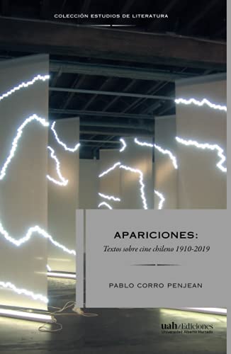 Apariciones: Textos sobre cine chileno 1910-2019 (Colección Estudios de Literatura)