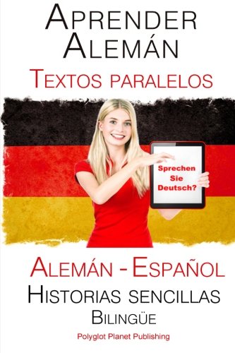 Aprender Alemán - Textos paralelos (Bilingüe) Historias sencillas (Alemán - Español)
