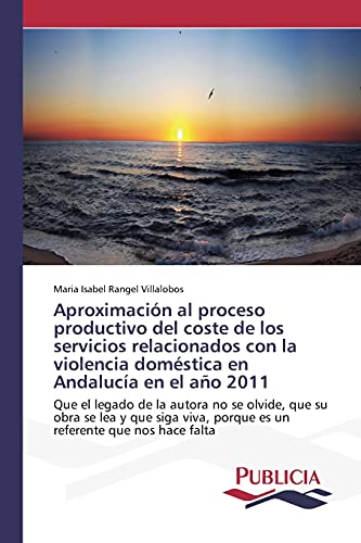 Aproximación al proceso productivo del coste de los servicios relacionados con la violencia doméstica en Andalucía en el año 2011