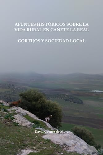 APUNTES HISTÓRICOS SOBRE LA VIDA EN CAÑETE LA REAL: CORTIJOS Y SOCIEDAD LOCAL