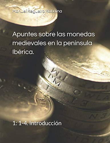 Apuntes sobre las monedas medievales en la península Ibérica.: 1: 1-4. Introducción
