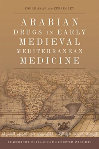 Arabian Drugs in Medieval Mediterranean Medicine (Edinburgh Studies in Classical Islamic History and Culture) (English Edition)