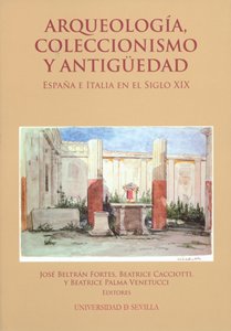 Arqueología, coleccionismo y antigüedad: España e Italia en el Siglo XIX: 62 (Colección Actas)