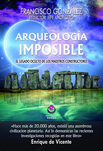 Arqueologia Imposible: El legado oculto de los maestros constructores (ODEON)