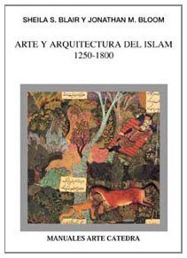 Arte y Arquitectura del Islam 1250-1800 (Manuales Arte Catedra) by Sheila Blair (2004-06-30)