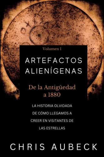 Artefactos alienígenas: La historia olvidada de cómo llegamos a creer en visitantes de las estrellas