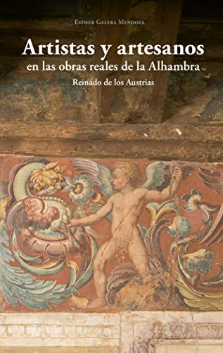 artistas y artesanos En Las Obras reales de La Alhambra: Reinado de los Austrias (SIN COLECCION)