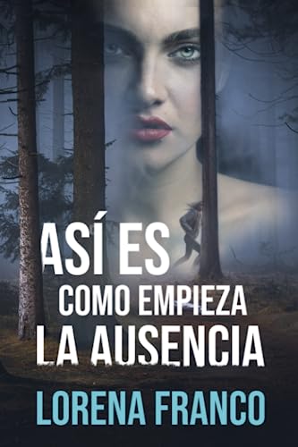 Así es como empieza la ausencia: Crimen y misterio en Asturias