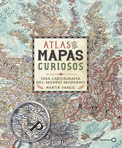 Atlas de mapas curiosos: Una cartografía del mundo moderno