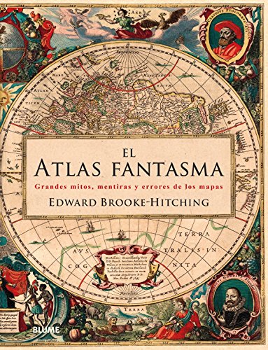 Atlas fantasma: Grandes mitos, mentiras y errores de los mapas (SIN COLECCION)