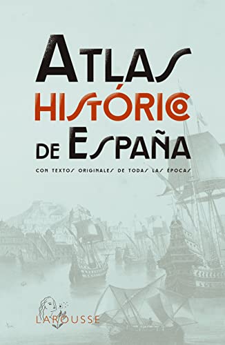 Atlas Histórico de España (LAROUSSE - Atlas)