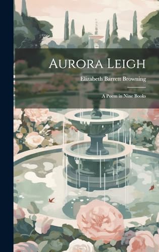 Aurora Leigh: A Poem in Nine Books