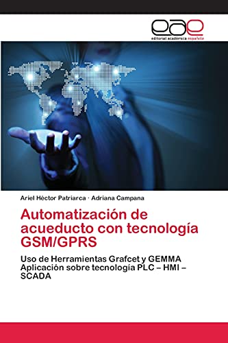 Automatización de acueducto con tecnología GSM/GPRS: Uso de Herramientas Grafcet y GEMMA Aplicación sobre tecnología PLC ¿ HMI ¿ SCADA