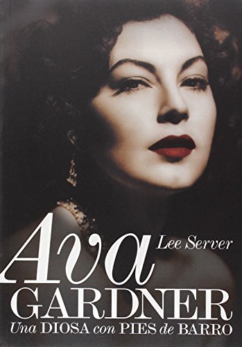 Ava Gardner, una diosa con pies de barro (BIOGRAFIAS SERIE ORO)