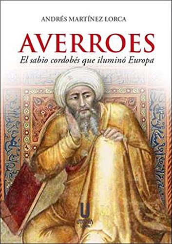 AVERROES. EL SABIO CORDOBÉS QUE ILUMINÓ EUROPA (CORDOBA CON HISTORIA)