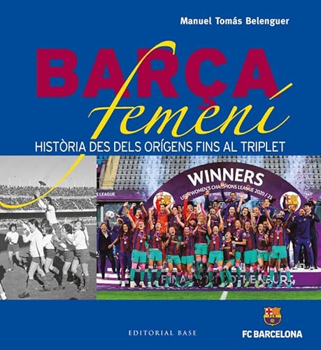 Barça Femení: Història des dels orígens fins al triplet: 9 (Base Esport)