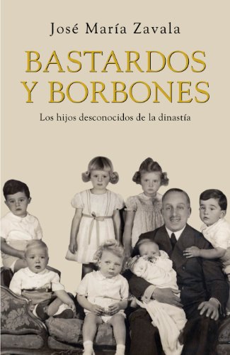 Bastardos y Borbones: Los hijos desconocidos de la dinastía
