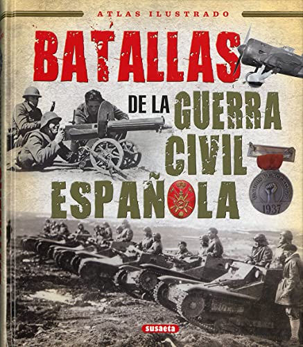 Batallas de la Guerra Civil Española (Atlas Ilustrado)