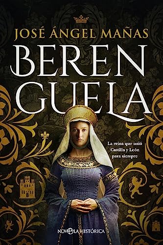 Berenguela: La reina que unió Castilla y León para siempre (NOVELA HISTORICA)