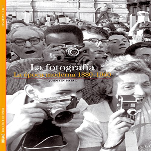 Biblioteca Ilustrada. La fotografía: La época moderna 1880-1960