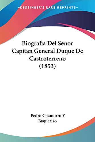 Biografia Del Senor Capitan General Duque De Castroterreno (1853)