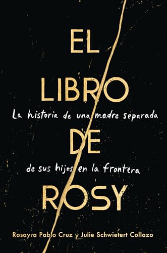 BK ROSY EL LIBRO DE RO SPA: La Historia de Una Madre Separada de Sus Hijos En La Frontera